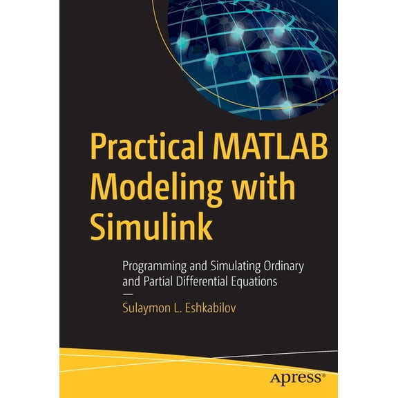 Practical MATLAB Modeling with Simulink: Programming and Simulating Ordinary and Partial Differential Equations, (Paperback)