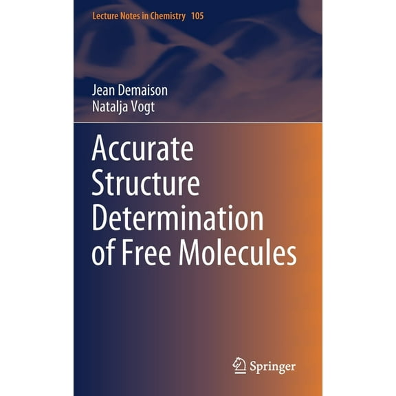 Lecture Notes in Chemistry Accurate Structure Determination of Free Molecules, Book 105, (Hardcover)