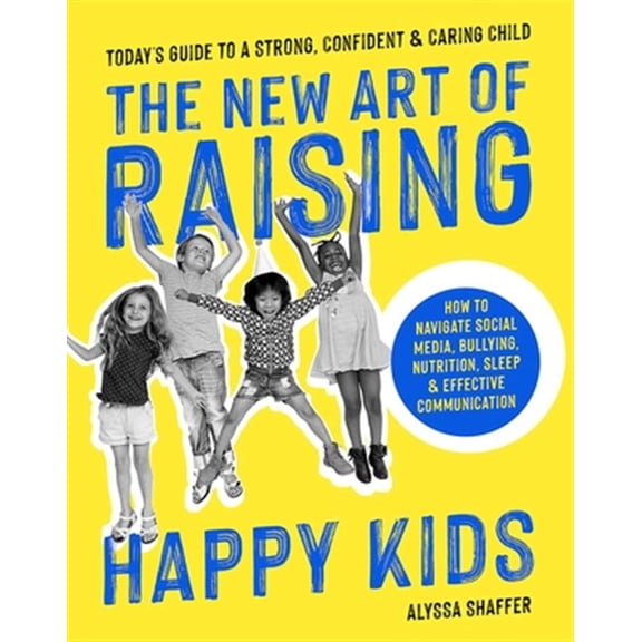 Pre-Owned The New Art of Raising Happy Kids: Today's Guide to a Strong, Confident & Caring Child Paperback