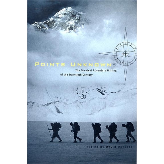 Outside Books Points Unknown: The Greatest Adventure Writing of the Twentieth Century, Book 0, (Paperback)