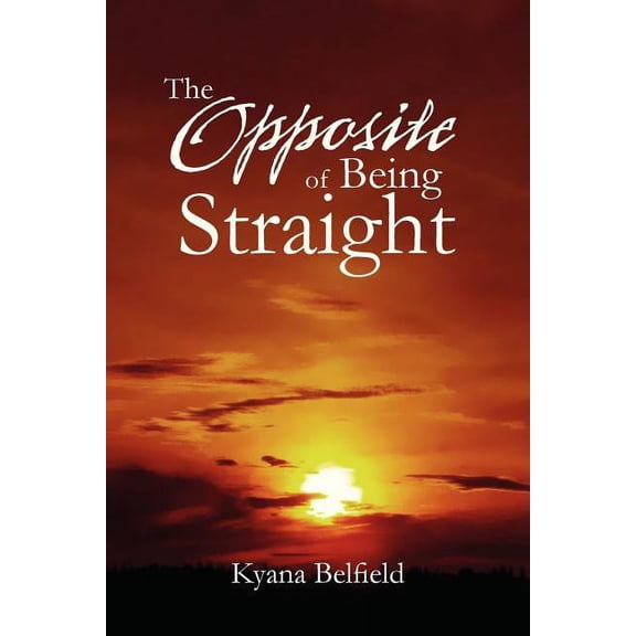 The Opposite Of Being Straight, (Paperback)