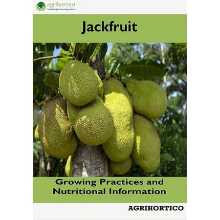 Jackfruit: Growing Practices and Nutritional Information -