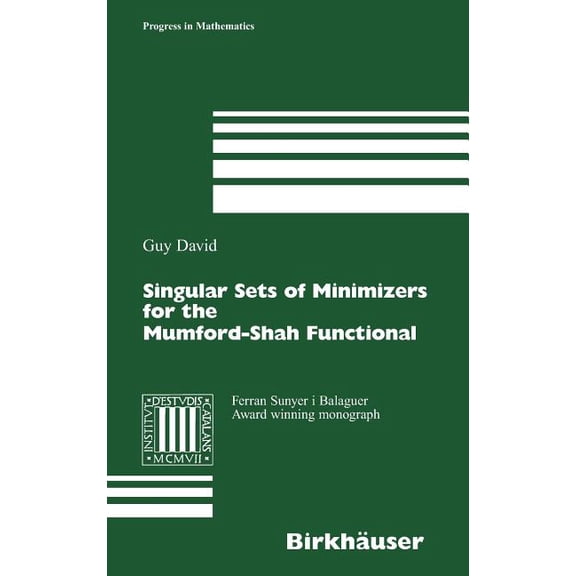 Progress in Mathematics Singular Sets of Minimizers for the Mumford-Shah Functional, Book 233, (Hardcover)