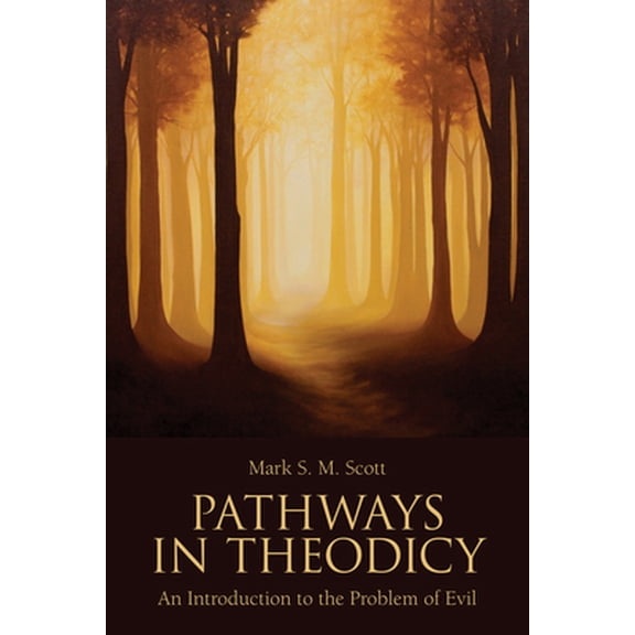 Pre-Owned Pathways in Theodicy: An Introduction to the Problem of Evil (Paperback) 1451464703 9781451464702