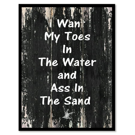I Want My Toes In The Water & Ass In The Sand Quote Saying Black Canvas Print Picture Frame Home Decor Wall Art Gift Ideas 13