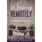 Working remotely: how to work from home with the best software to remain connected to your office (2020 Edition) (Paperback)