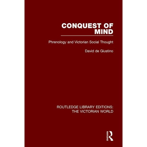 Routledge Library Editions: The Victoria Conquest of Mind: Phrenology and Victorian Social Thought, (Paperback)