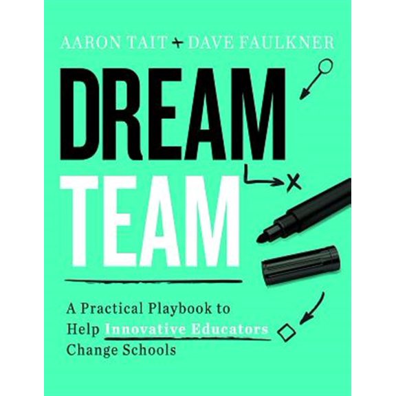 Pre-Owned Dream Team: A Practical Playbook to Help Innovative Educators Change Schools (Paperback) 1416626611 9781416626619