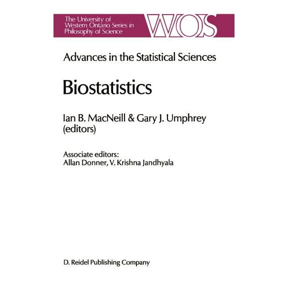 The Western Ontario Philosophy of Scienc Biostatistics: Advances in Statiscal Sciences Festschrift in Honor of Professor V.M. Joshi's 70th Birthday Volume V, Book 38, (Hardcover)