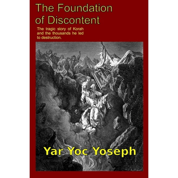 The Foundation of Discontent : The tragic story of Korah and the thousands he led to destruction. (Paperback)