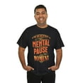 thumbnail image 4 of DJH Apparel | Mental Pause Moment Funny Unisex T-shirt, 4 of 5