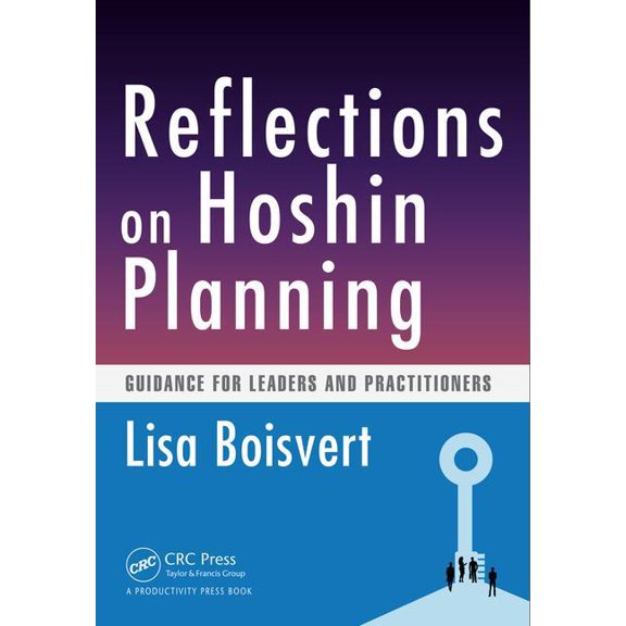 Reflections on Hoshin Planning: Guidance for Leaders and Practitioners, (Paperback)