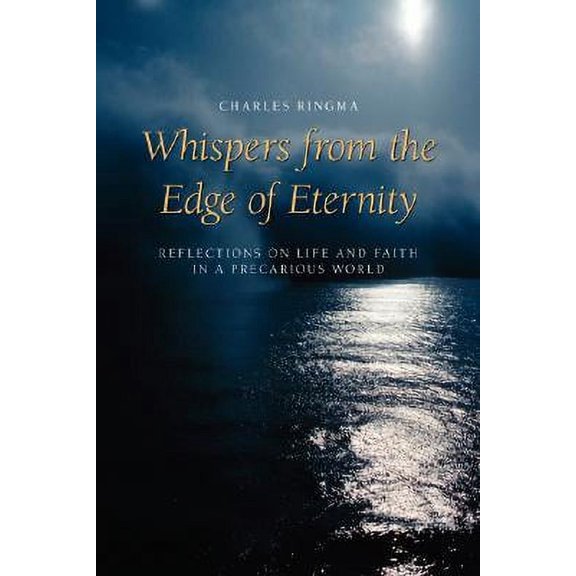 Whispers from the Edge of Eternity: Reflections on Life and Faith in a Precarious World (Paperback)