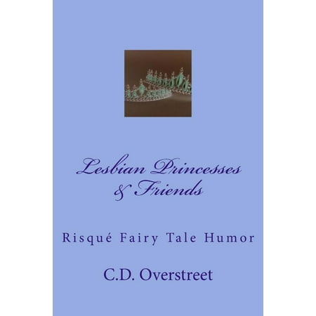 Lesbian Princesses & Friends: Risque Fairy Tale Humor