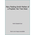 thumbnail image 1 of Pre-Owned Mary Fielding Smith Mother of a Prophet: Her Trek West (Paperback) 1576360385 9781576360385, 1 of 1