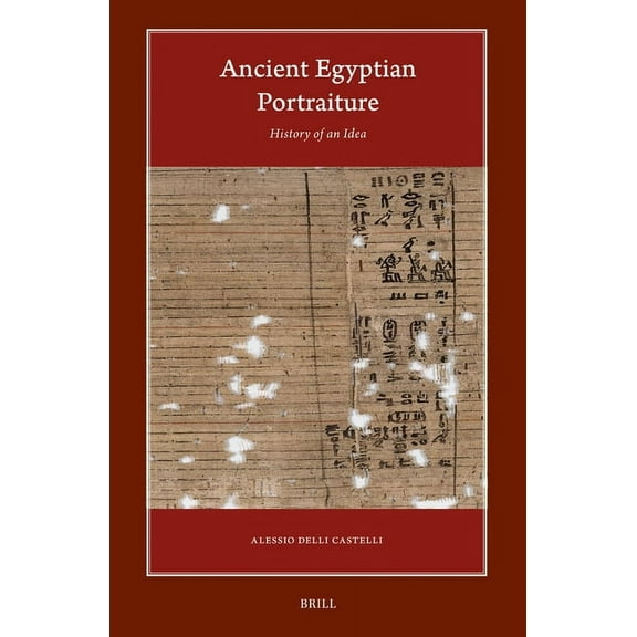 Harvard Egyptological Studies Ancient Egyptian Portraiture: History of an Idea, Book 25, (Hardcover)