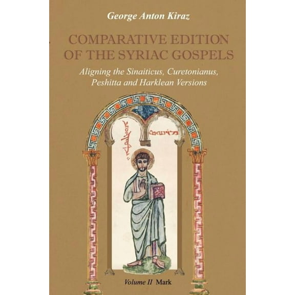 Comparative Edition of the Syriac Gospels: Aligning the Old Syriac (Sinaiticus, Curetonianus), Peshitta and Harklean Versions (Volume 2, Mark) (Paperback)