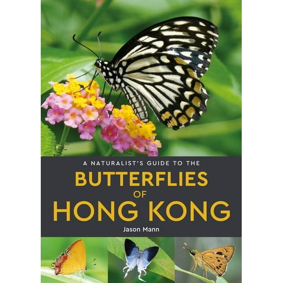 Naturalists' Guides A Naturalist's Guide to the Butterflies of Hong Kong, (Paperback)