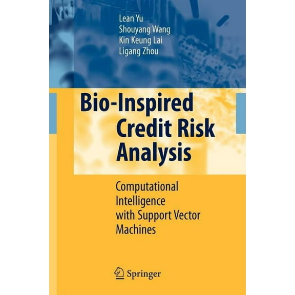 Bio-Inspired Credit Risk Analysis: Computational Intelligence with Support Vector Machines, (Paperback)