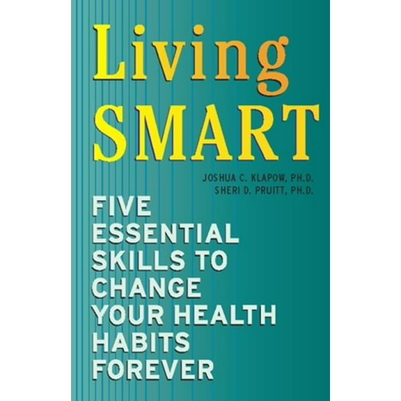 Pre-Owned Living Smart: Five Essential Skills to Change Your Health Habits Forever (Paperback) 0979356407 9780979356407