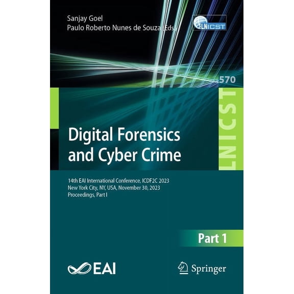 Lecture Notes of the Institute for Compu Digital Forensics and Cyber Crime: 14th Eai International Conference, Icdf2c 2023, New York City, Ny, Usa, November 30, , Book 570, (Paperback)