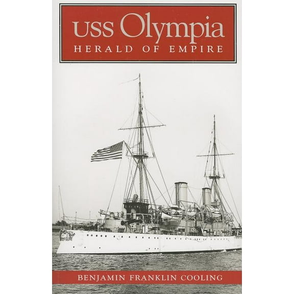USS Olympia: Herald of Empire, (Paperback)