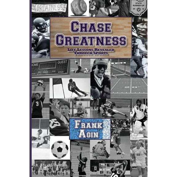 Chase Greatness: Life Lessons Revealed Through Sports, (Paperback)