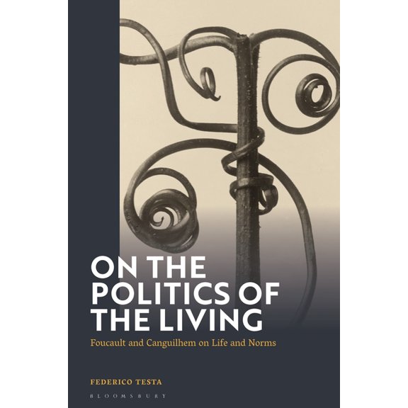 On the Politics of the Living: Foucault and Canguilhem on Life and Norms, (Hardcover)