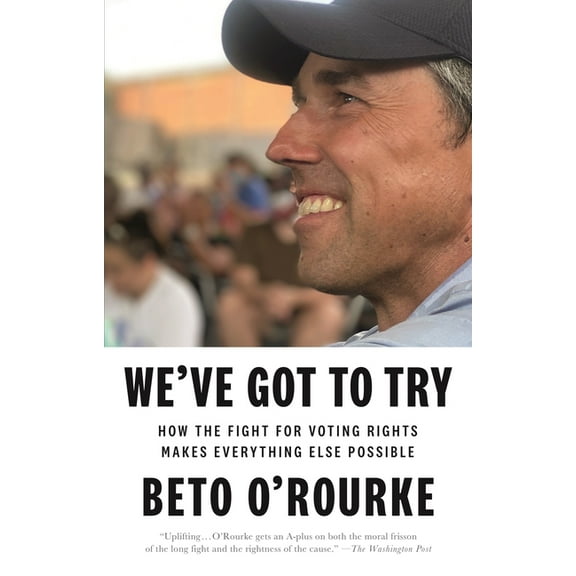 We've Got to Try: How the Fight for Voting Rights Makes Everything Else Possible, (Paperback)