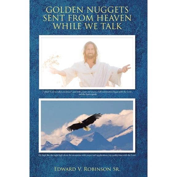 Golden Nuggets Sent from Heaven While We Talk, (Paperback)