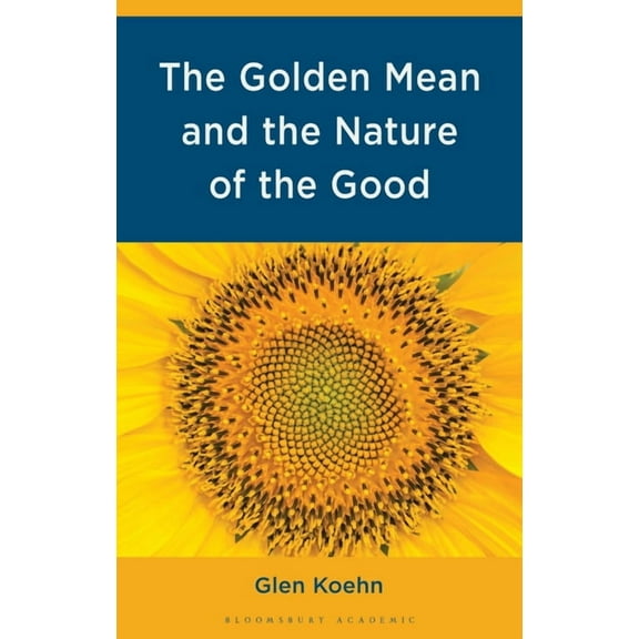 The Golden Mean and the Nature of the Good, (Hardcover)