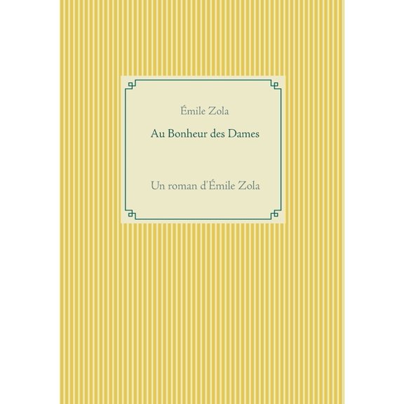 Au Bonheur des Dames: Un roman d'Ãmile Zola, (Paperback)