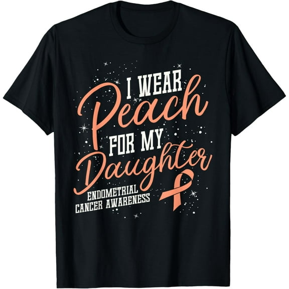 I Wear Peach For My Daughter's Endometrial Cancer Gifts T-Shirt