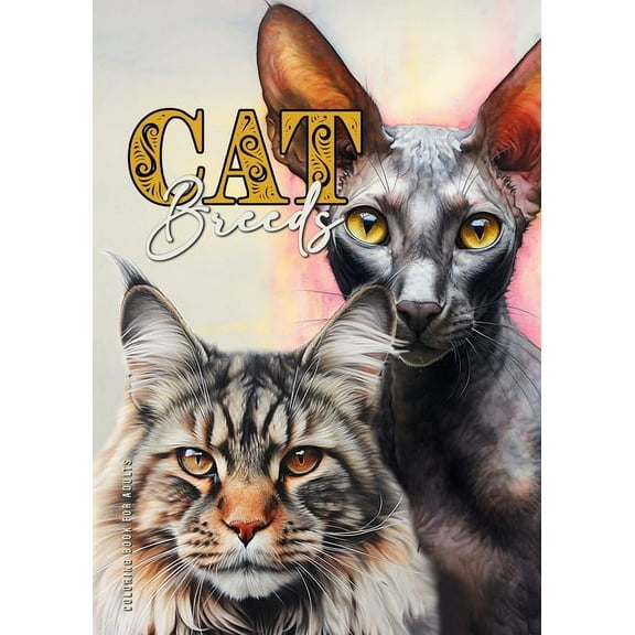 Cat Breeds Coloring Book for Adults: Cats Coloring Book for Adults Grayscale Cats Coloring Book Main Coon Bengal Sphinx , (Paperback)