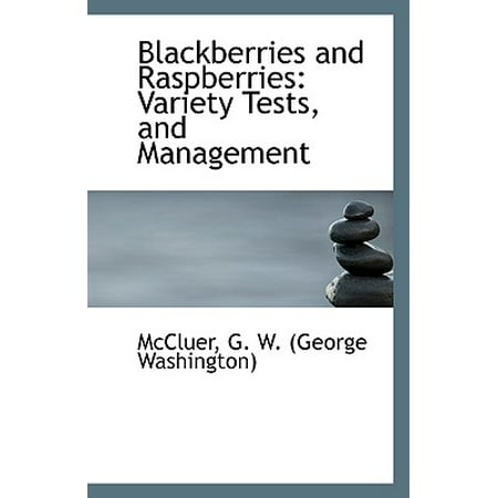 Blackberries and Raspberries : Variety Tests and (Best Black Raspberry Varieties)