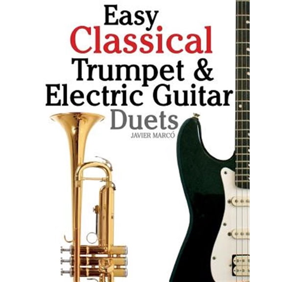 Pre-Owned Easy Classical Trumpet & Electric Guitar Duets : Featuring Music of Brahms, Bach, Wagner, Handel and Other Composers: In Standard Notation and Tablature