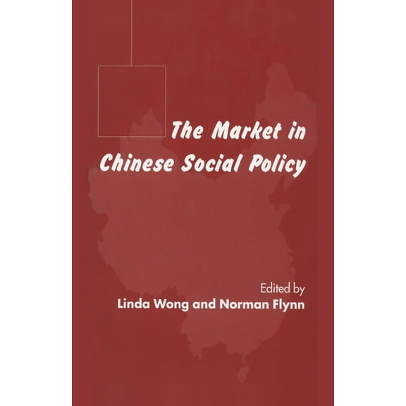 The Market in Chinese Social Policy, (Paperback)