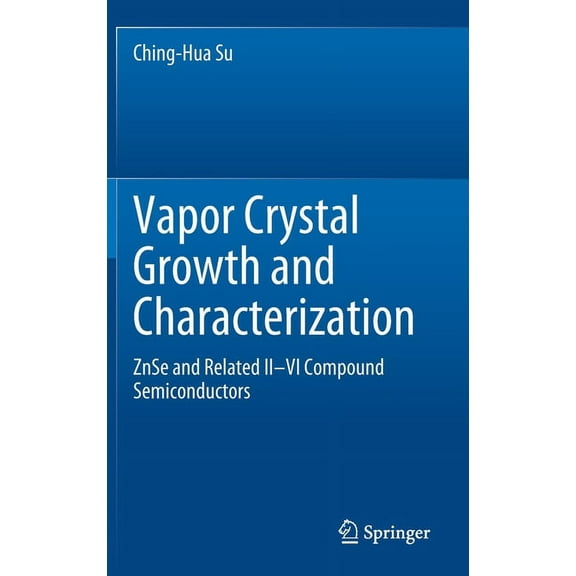 Vapor Crystal Growth and Characterization: Znse and Related II-VI Compound Semiconductors, (Hardcover)