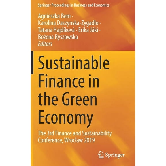 Springer Proceedings in Business and Eco Sustainable Finance in the Green Economy: The 3rd Finance and Sustainability Conference, Wroclaw 2019, (Hardcover)