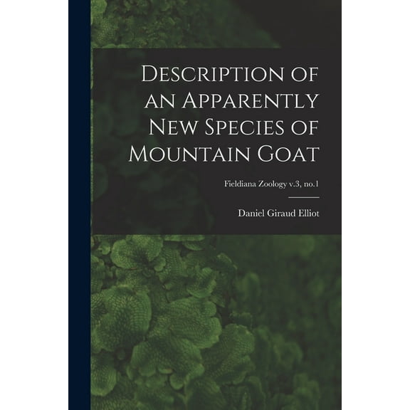 Description of an Apparently New Species of Mountain Goat; Fieldiana Zoology v.3, no.1 (Paperback)