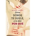 thumbnail image 1 of Libro Dime Donde Te Duele, Y Te Dire Por Que Tapa Blanda, Autor Michel Odoul, Editorial Ediciones Obelisco, 1 of 2