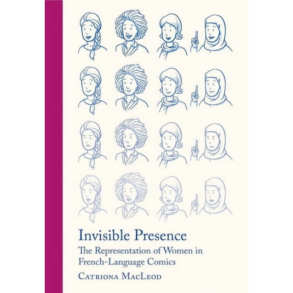 Invisible Presence : The Representation of Women in French-Language Comics (Hardcover)