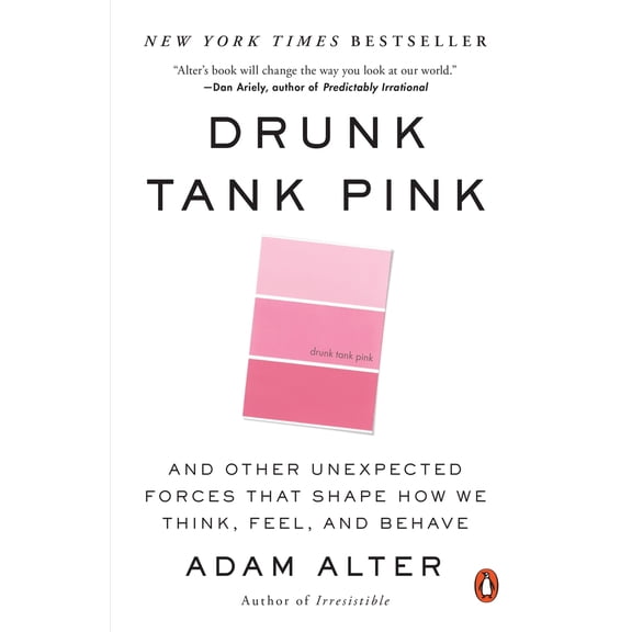 Pre-Owned Drunk Tank Pink: And Other Unexpected Forces That Shape How We Think, Feel, and Behave (Paperback) 0143124935 9780143124931