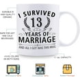 thumbnail image 5 of 13th Wedding Anniversary Mugs for Couple Husband Wife - I Survived 13 Years of Marriage and All I Got Was This Mug - 13 Year Anniversary 11 oz Coffee Mug for Him Her, 5 of 6