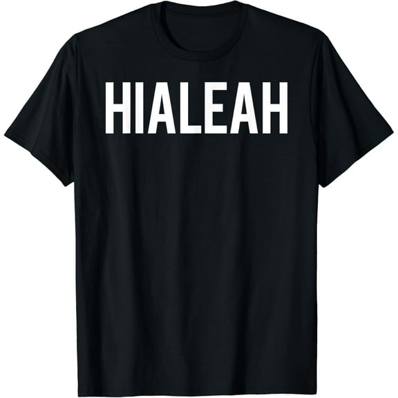 Hialeah T Shirt Cool FL State city fan funny cheap gift tee