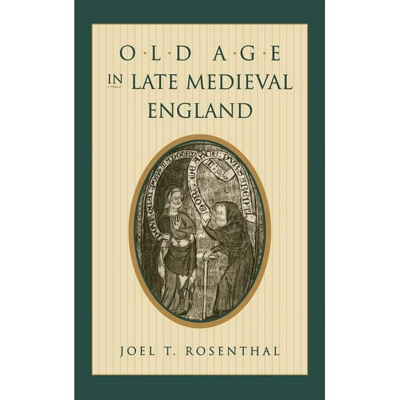 Middle Ages Old Age in Late Medieval England, (Hardcover)