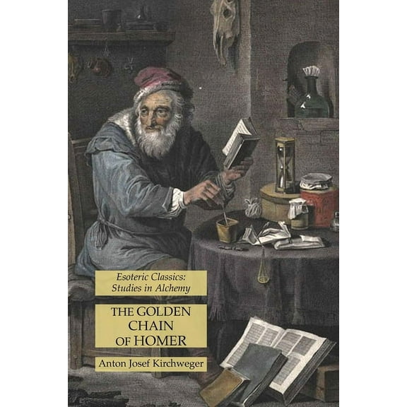 The Golden Chain of Homer: Esoteric Classics: Studies in Alchemy, (Paperback)