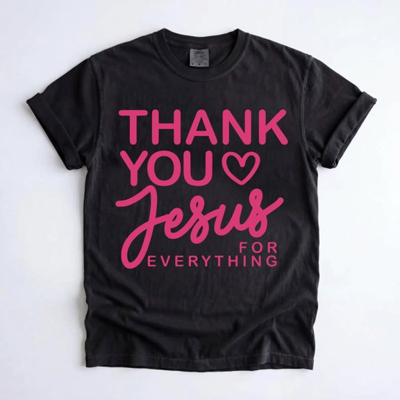 Thank You Jesus for Everything Christian T-Shirt, Faith Graphic Tee