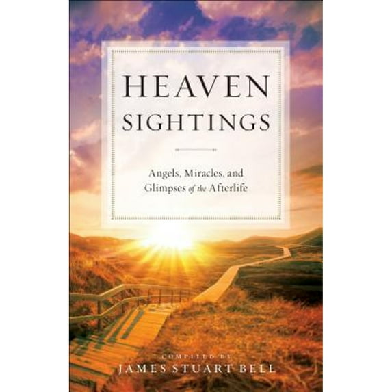 Pre-Owned Heaven Sightings: Angels, Miracles, and Glimpses of the Afterlife (Paperback) by James Stuart Bell