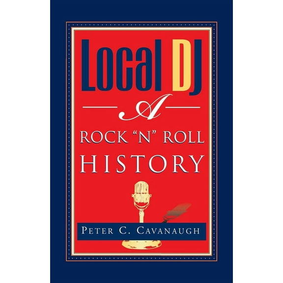 Local Dj: A Rock 'N Roll History (Paperback)